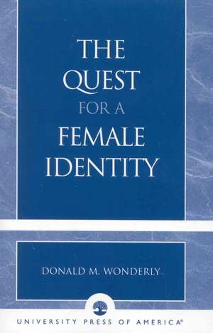 The Quest for a Female Identity de Donald M. Wonderly