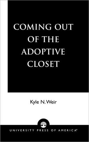 Coming Out of the Adoptive Closet de Kyle N. Weir