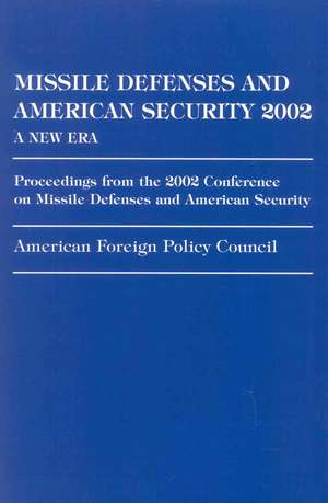 Missile Defenses and American Security 2002 de American Foreign Policy Council