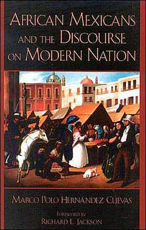 African Mexicans and the Discourse on Modern Nation de Marco Polo Hernandez Cuevas