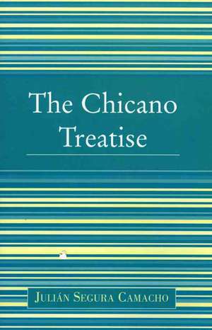 The Chicano Treatise de Julian Segura Camacho