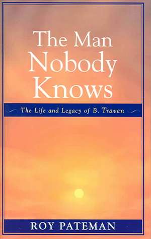 The Man Nobody Knows de Roy Pateman