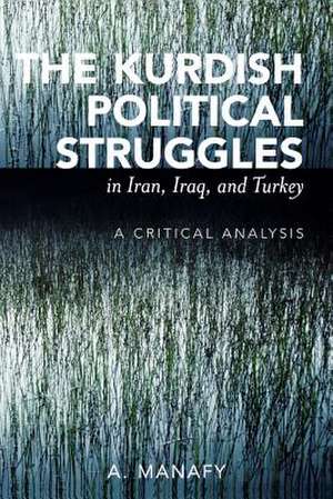 The Kurdish Political Struggles in Iran, Iraq, and Turkey de A. Manafy