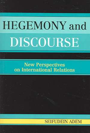 Hegemony and Discourse de Adem Seifudein