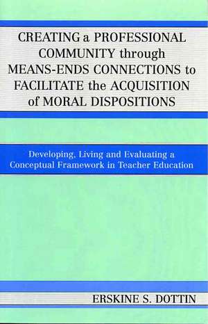 Creating a Professional Community Through Means-Ends Connections to Facilitate the Acquisition of Moral Disposition de Erskine S. Dottin