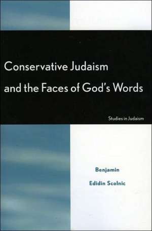 Conservative Judaism and the Faces of God's Words de Benjamin Edidin Scolnic