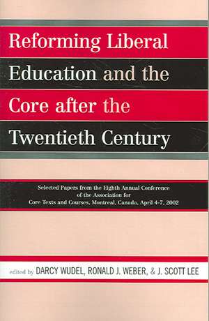 Reforming Liberal Education and the Core After the Twentieth Century