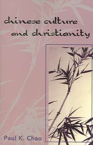 Chinese Culture and Christianity de Paul K. Chao