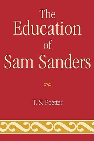 The Education of Sam Sanders de Thomas S. Poetter