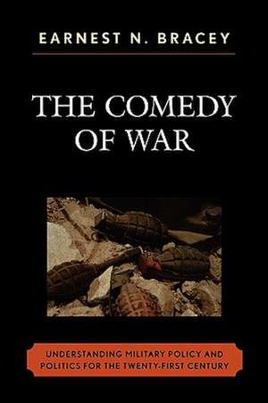 The Comedy of War de Earnest N. Bracey