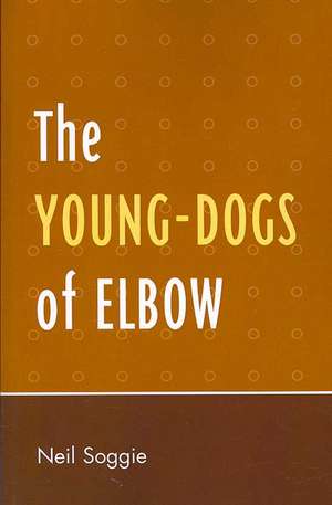 The Young-Dogs of Elbow de Neil A. Soggie