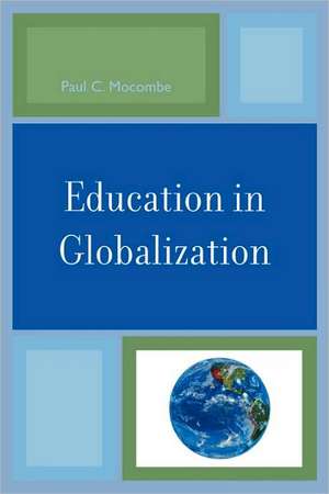 Education in Globalization de Paul C. Mocombe