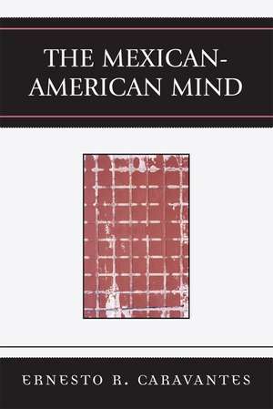 The Mexican-American Mind de Ernesto Caravantes