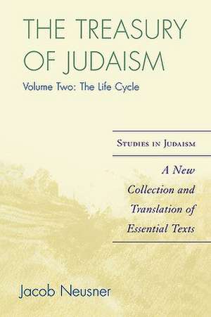 The Treasury of Judaism, Volume Two de Jacob (Research Professor of Religion and TheologyBard College Neusner