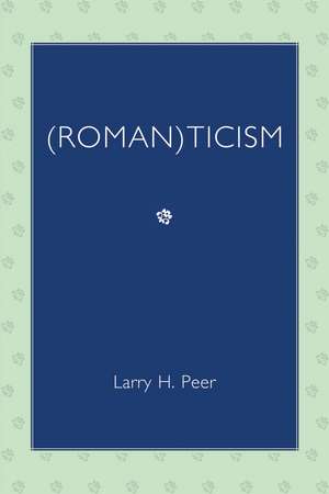 (Roman)ticism de Larry H. Peer