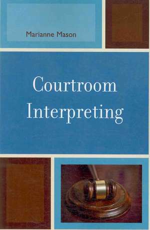 Courtroom Interpreting de Marianne Mason