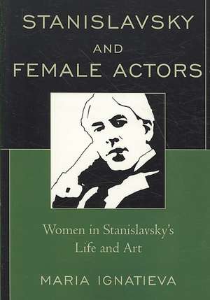 Stanislavsky and Female Actors de Maria Ignatieva