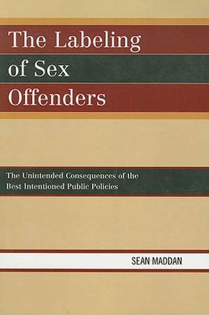 The Labeling of Sex Offenders de Sean Maddan