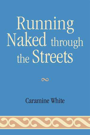 Running Naked Through the Streets de Caramine White