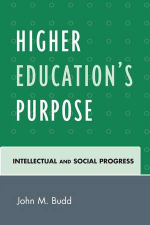 Higher Education's Purpose de John M. Budd