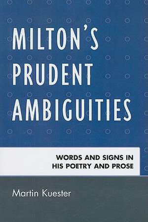 Milton's Prudent Ambiguities de Martin Kuester