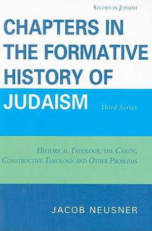 Chapters in the Formative History of Judaism de Jacob (Research Professor of Religion and TheologyBard College Neusner