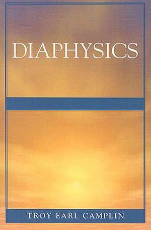 Diaphysics de Troy Earl Camplin