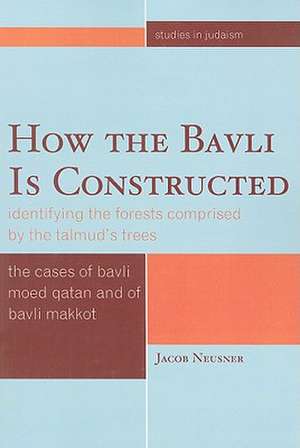 How the Bavli Is Constructed de Jacob (Research Professor of Religion and TheologyBard College Neusner