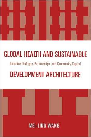 Global Health and Sustainable Development Architecture de Mei-Ling Wang