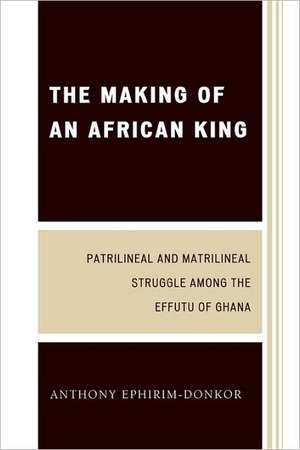 The Making of an African King de Anthony Ephirim-Donkor