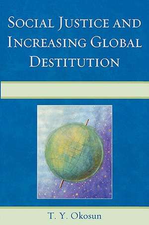 Social Justice and Increasing Global Destitution de T.Y. Okosun