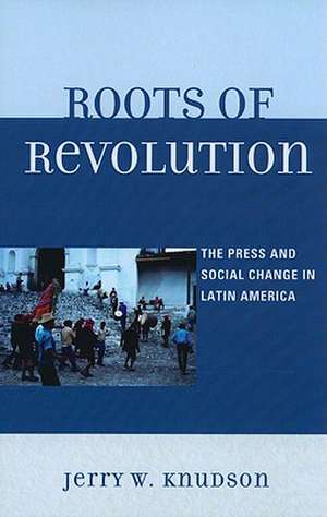 Roots of Revolution de Jerry W. Knudson