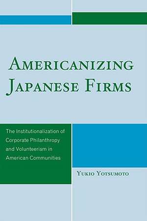 Americanizing Japanese Firms de Yukio Yotsumoto