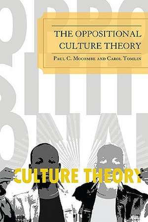 The Oppositional Culture Theory de Paul C. Mocombe