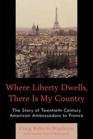 Where Liberty Dwells, There Is My Country de Craig Roberts Stapleton