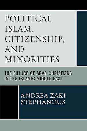 Political Islam, Citizenship, and Minorities de Andrea Zaki Stephanous