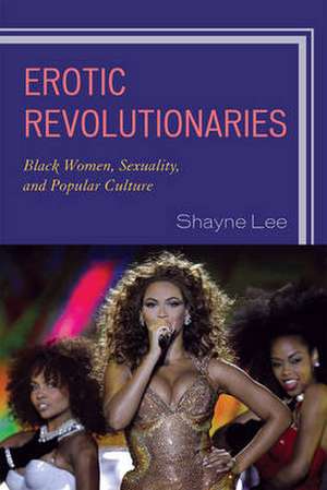 Erotic Revolutionaries de Shayne Lee