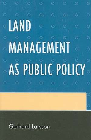 Land Management as Public Policy de Gerhard Larsson