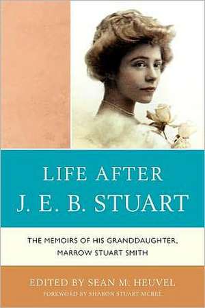 Life After J.E.B. Stuart de Sean M. Heuvel