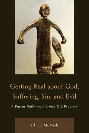 Getting Real about God, Suffering, Sin and Evil de Rev Jill McNish