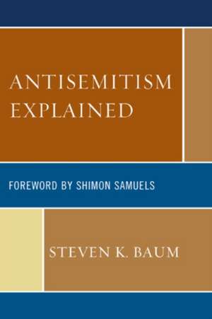 Antisemitism Explained de Steven K. Baum