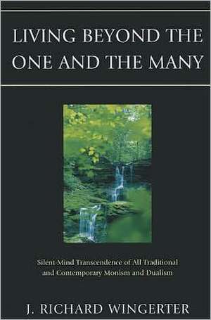 Living Beyond the One and the Many de J. Richard Wingerter