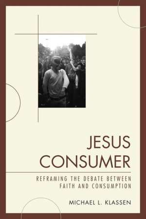 Jesus Consumer de Michael L. Klassen