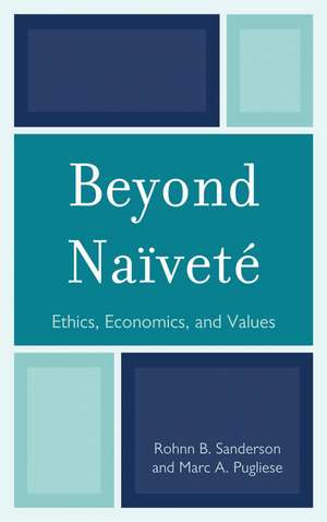 Beyond Naïveté: Ethics, Economics and Values de Rohnn B. Sanderson