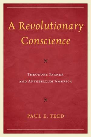 A Revolutionary Conscience de Paul E. Teed