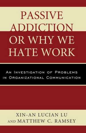 Passive Addiction or Why We Hate Work de Xin-An Lucian Lu