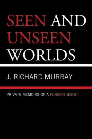 Seen and Unseen Worlds de J. Richard Murray