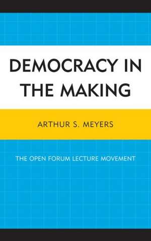 Democracy in the Making de Arthur S. Meyers