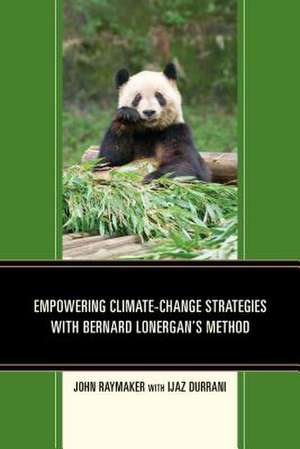 Empowering Climate-Change Strategies with Bernard Lonergan's Method de John Raymaker