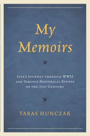 My Memoirs de Taras Hunczak